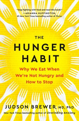The hunger habit : why we eat when we're not hungry and how to stop cover image