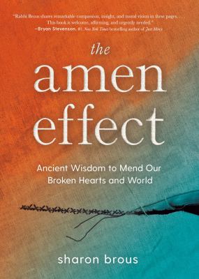 The Amen effect : ancient wisdom to mend our broken hearts and world cover image