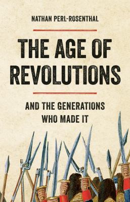 The age of revolutions : and the generations who made it cover image