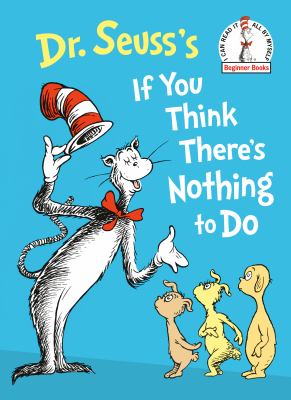 Dr. Seuss's if you think there's nothing to do cover image