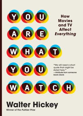 You are what you watch : how movies and TV affect everything cover image