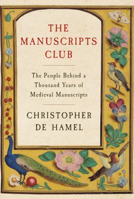 The manuscripts club : the people behind a thousand years of medieval manuscripts cover image