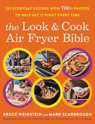 The look & cook air fryer bible : 125 everyday recipes with 700+ photos to help get it right every time cover image