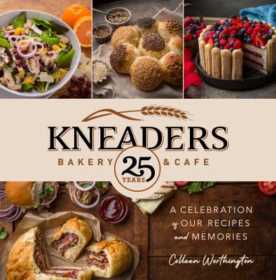 Kneaders Bakery & Cafe : a celebration of our best recipes and memories cover image