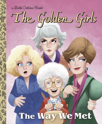 The golden girls : the way we met cover image