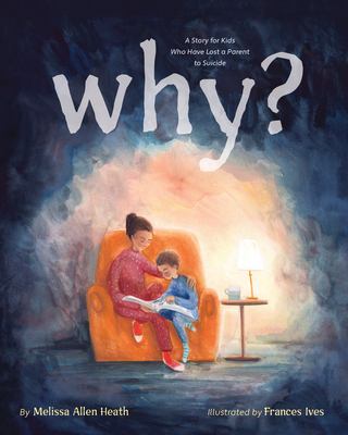 Why? : a story for kids who have lost a parent to suicide cover image