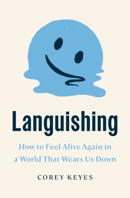 Languishing : how to feel alive again in a world that wears us down cover image