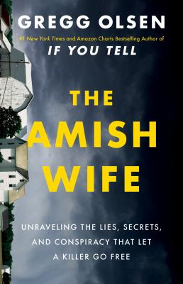 The Amish wife : unraveling the lies, secrets, and conspiracy that let a killer go free cover image
