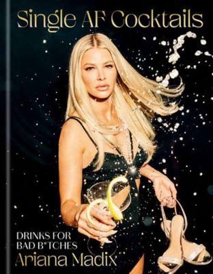 Single af cocktails : drinks for bad b*tches cover image