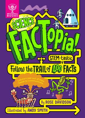 Science FACTopia! : follow the trail of 400 STEM-fastic facts cover image