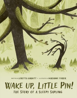Wake up, Little Pin! : the story of a sleepy sapling cover image