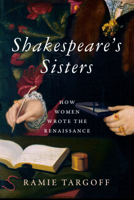 Shakespeare's sisters : how women wrote the Renaissance cover image