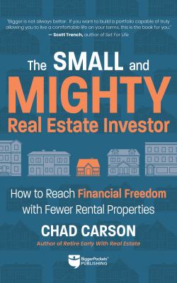 The small and mighty real estate investor : build big financial freedom with fewer rental properties cover image