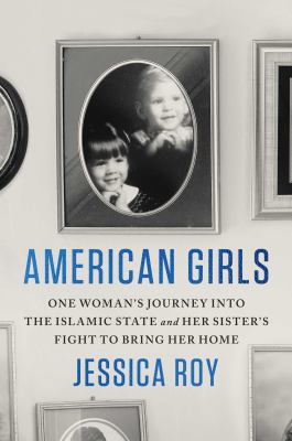American girls : one woman's journey into the Islamic state and her sister's fight to bring her home cover image