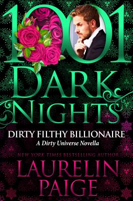 Dirty Filthy Billionaire A Dirty Universe Novella cover image