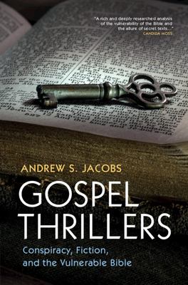 Gospel thrillers : conspiracy, fiction, and the vulnerable Bible cover image