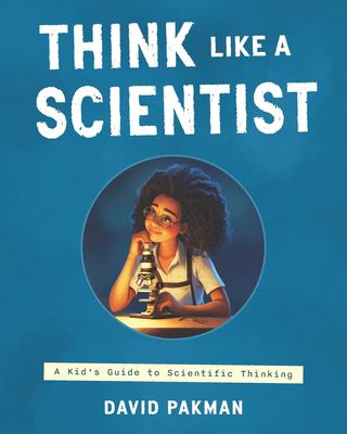 Think like a scientist : a kid's guide to scientific thinking cover image