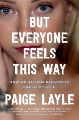 But everyone feels this way : how an autism diagnosis saved my life cover image