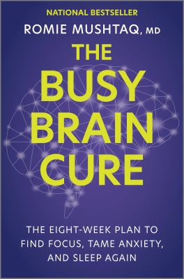 The busy brain cure : the eight-week plan to find focus, tame anxiety, and sleep again cover image
