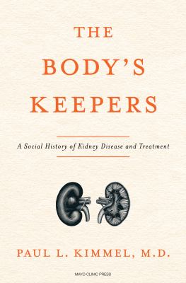 The body's keepers : a social history of kidney failure and treatments cover image
