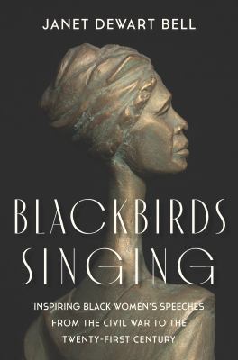 Blackbirds singing : inspiring Black women's speeches from the Civil War to the twenty-first century cover image
