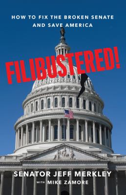 Filibustered! : how to fix the broken Senate and save America cover image