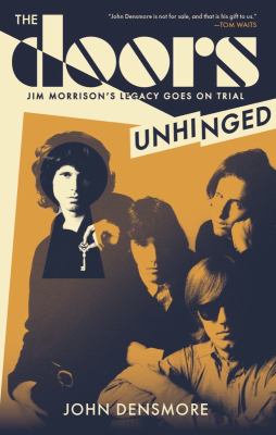 The Doors : unhinged : Jim Morrison's legacy goes to trial cover image