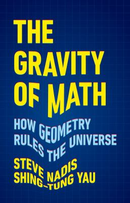The Gravity of Math : How Geometry Rules the Universe cover image