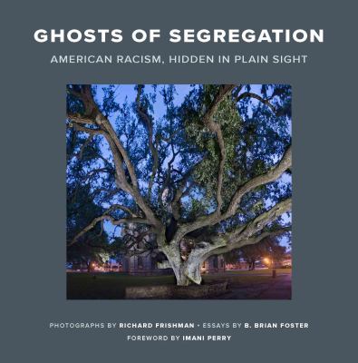 Ghosts of segregation : American racism, hidden in plain sight cover image
