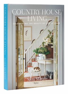Country house living : celebrating the beauty of life at home cover image