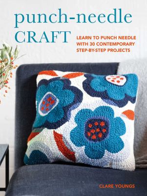 Punch-needle craft : learn to punch needle with 30 contemporary step-by-step projects cover image