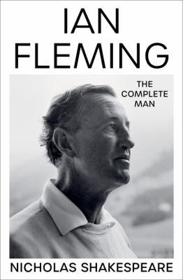 Ian Fleming: the complete man cover image