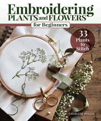 Embroidering plants and flowers for beginners : 33 plants to stitch cover image