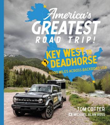 America's greatest road trip! : Key West to Deadhorse: 9,000 miles across backroad USA cover image