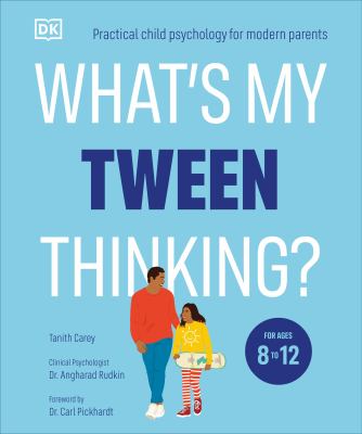 What's my tween thinking? : practical child psychology for modern parents cover image