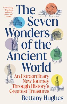 The Seven Wonders of the ancient world : an extraordinary new journey through history's greatest treasures cover image