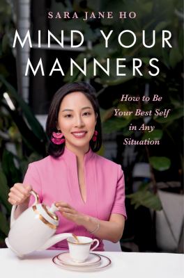 Mind your manners : how to be your best self in any situation cover image