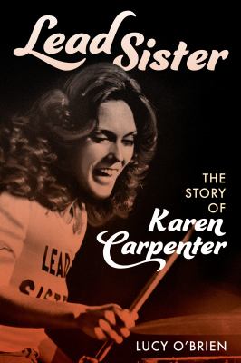 Lead sister : the story of Karen Carpenter cover image