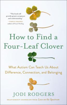 How to find a four-leaf clover : what autism can teach us about difference, connection, and belonging cover image