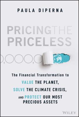 Pricing the Priceless The Financial Transformation to Value the Planet, Solve the Climate Crisis, and Protect Our Most Precious Assets cover image