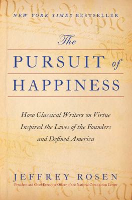 The pursuit of happiness : how classical writers on virtue inspired the lives of the founders and defined America cover image