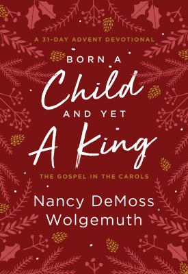 Born a child and yet a king : the gospel in the carols : a 31-day Advent devotional cover image