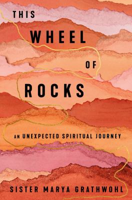 This wheel of rocks : an unexpected spiritual journey cover image