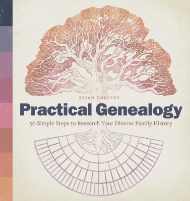 Practical genealogy : 50 simple steps to research your diverse family history cover image