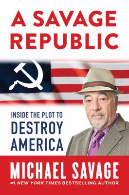 A savage republic : inside the plot to destroy America cover image