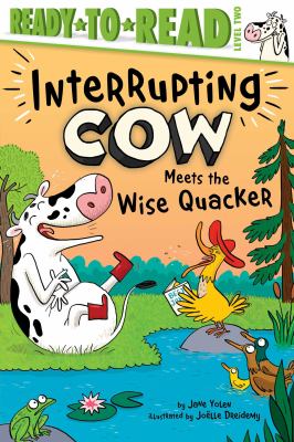 Interrupting Cow Meets the Wise Quacker : Ready-to-read, Level 2 cover image