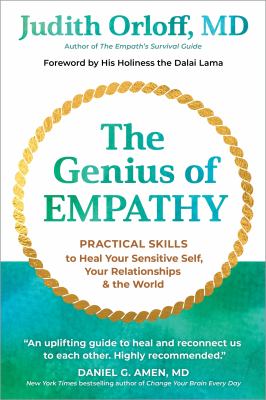 The genius of empathy : practical skills to heal your sensitive self, your relationships, & the world cover image