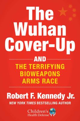 The Wuhan cover-up : and the terrifying bioweapons arms race cover image