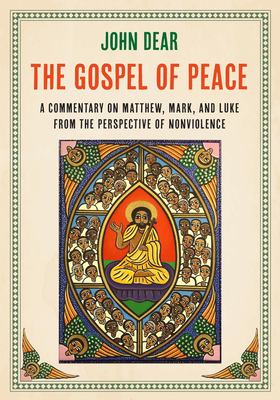 The gospel of peace : a commentary on Matthew, Mark, and Luke from the perspective of nonviolence cover image