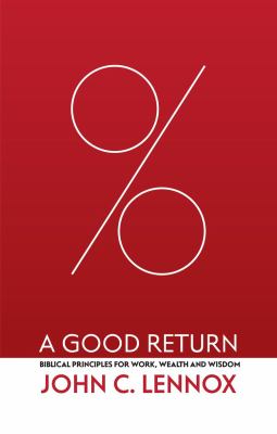 A good return : Biblical principles for work, wealth and wisdom cover image